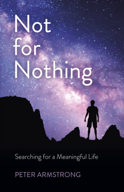 Not for Nothing - Searching for a Meaningful Life