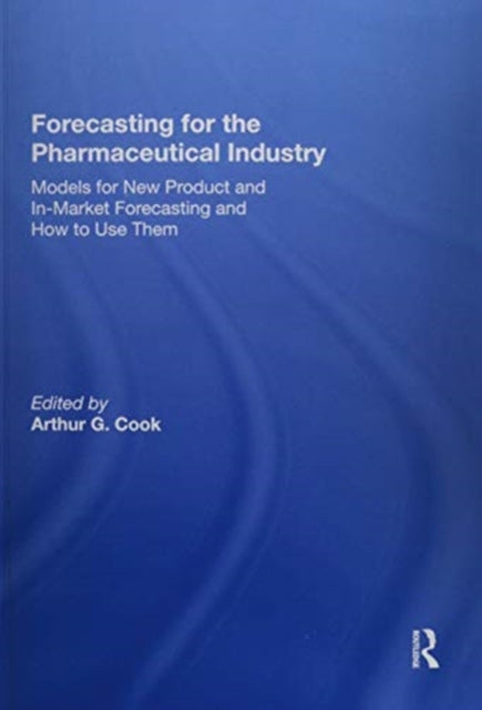 Forecasting for the Pharmaceutical Industry: Models for New Product and In-Market Forecasting and How to Use Them