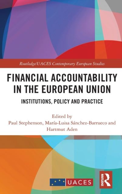 Financial Accountability in the European Union: Institutions, Policy and Practice