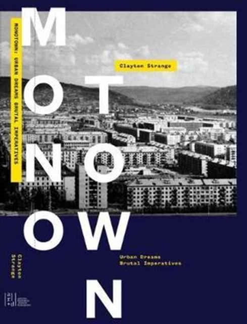 Monotown: Urban Dreams Brutal Imperatives