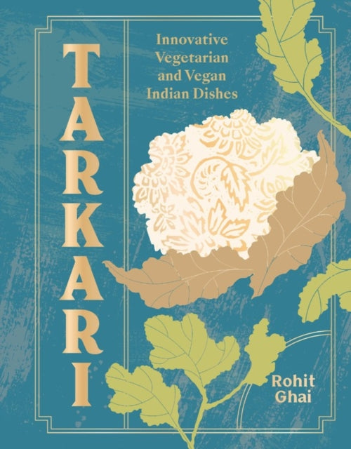 Tarkari: Vegetarian and Vegan Indian Dishes with Heart and Soul