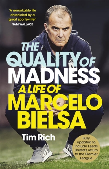 Quality of Madness: A Life of Marcelo Bielsa
