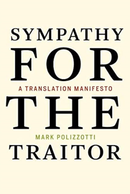 Sympathy for the Traitor: A Translation Manifesto