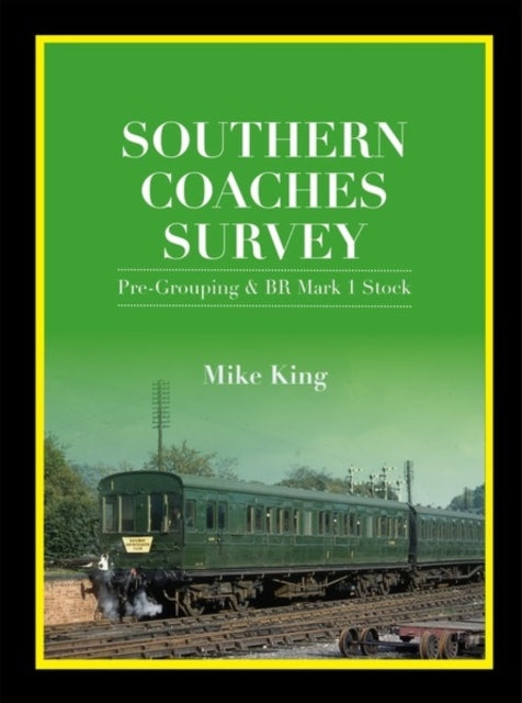 Southern Coaches Survey: Pre-Grouping and BR Mk 1 Stock