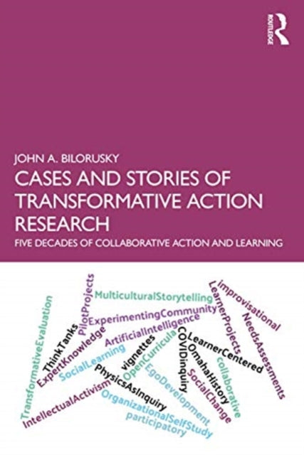 Cases and Stories of Transformative Action Research: Five Decades of Collaborative Action and Learning