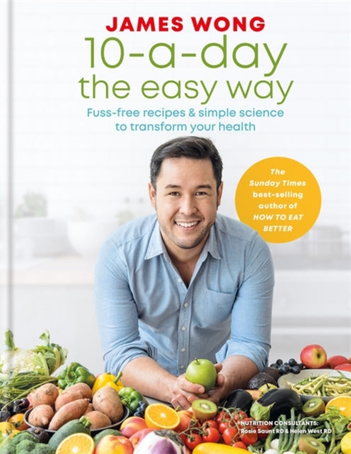 10-a-Day the Easy Way: Fuss-free Recipes & Simple Science to Transform your Health