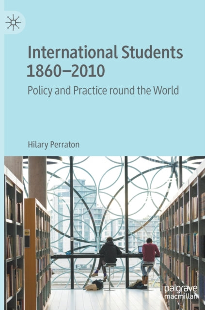International Students 1860-2010: Policy and Practice round the World