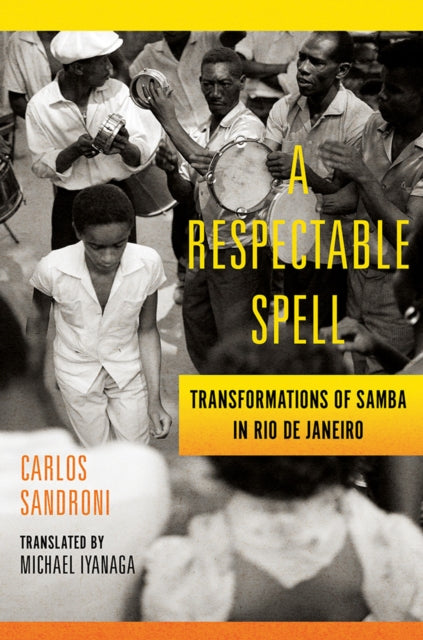 Respectable Spell: Transformations of Samba in Rio de Janeiro