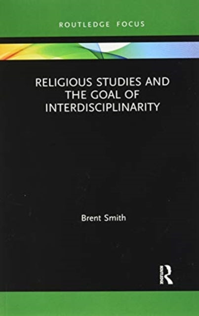 Religious Studies and the Goal of Interdisciplinarity