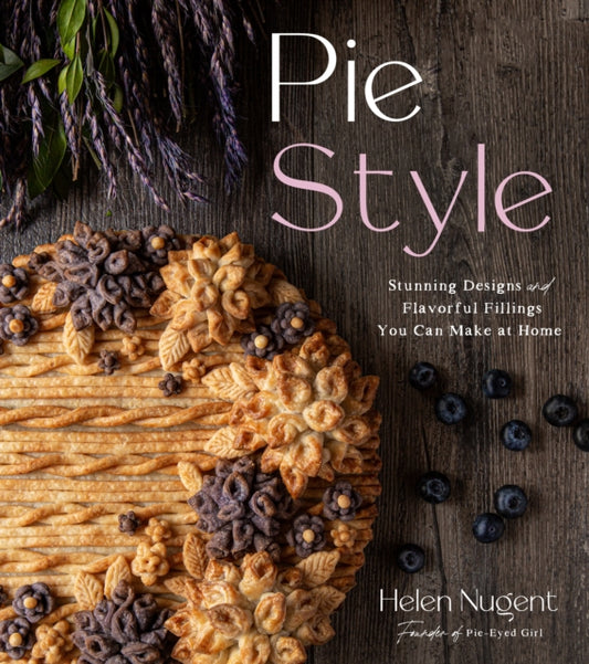 Pie Style: Stunning Designs and Flavorful Fillings You Can Make at Home