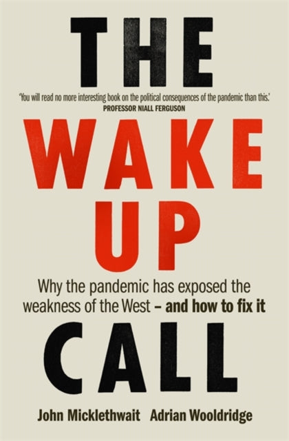 Wake-Up Call: Why the pandemic has exposed the weakness of the West - and how to fix it