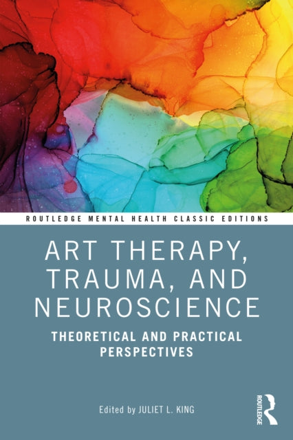 Art Therapy, Trauma, and Neuroscience: Theoretical and Practical Perspectives