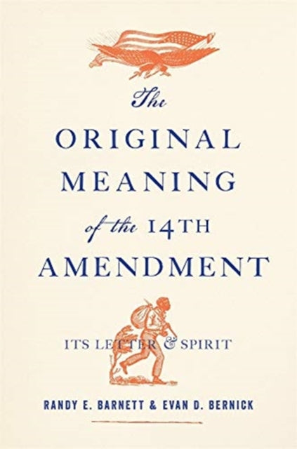 Original Meaning of the Fourteenth Amendment: Its Letter and Spirit