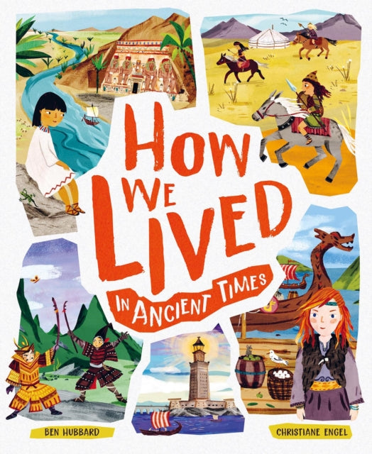 How We Lived in Ancient Times: Meet everyday children throughout history