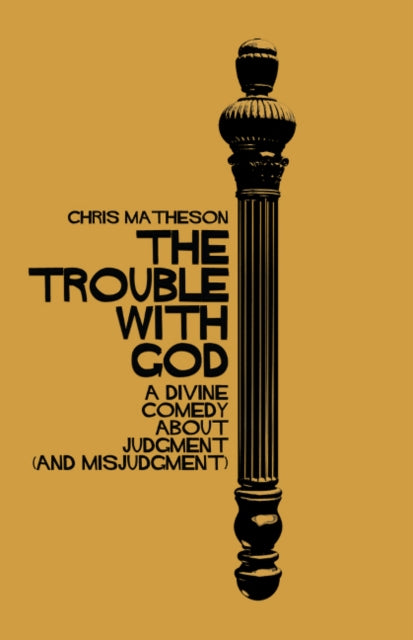 Trouble with God: A Divine Comedy about Judgment (and Misjudgment)