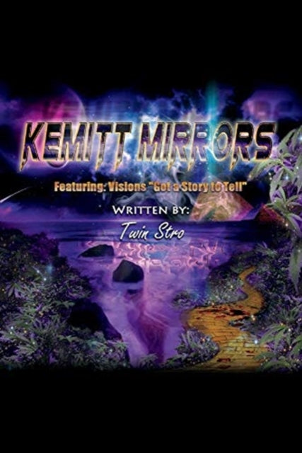 Kemitt Mirrors: Visions 'Got a Story to Tell