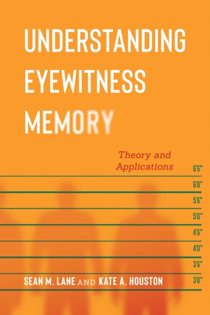 Understanding Eyewitness Memory: Theory and Applications