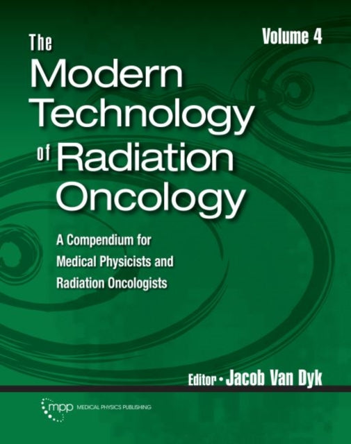 Modern Technology of Radiation Oncology, Volume 4: A Compendium for Medical Physicists and Radiation Oncologists