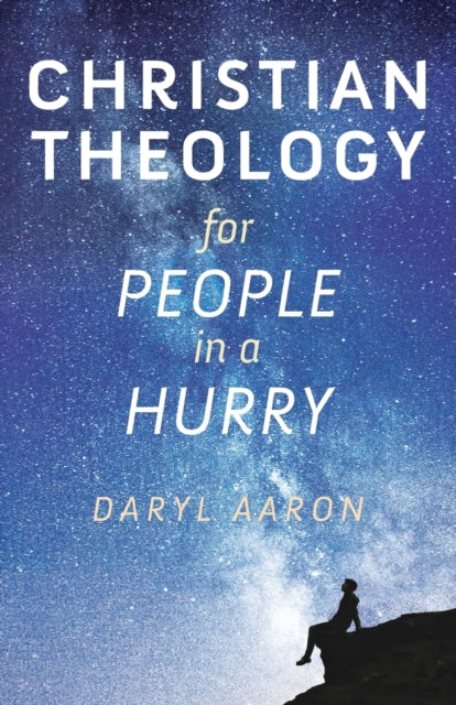 Christian Theology for People in a Hurry