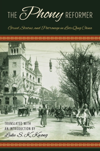 Phony Reformer: Greed, Status, and Patronage in Late Qing China