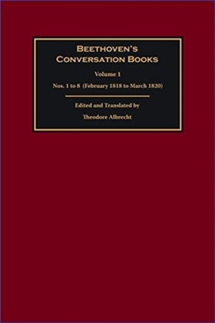 Beethoven's Conversation Books: Volume 1: Nos. 1 to 8  (February 1818 to March 1820)