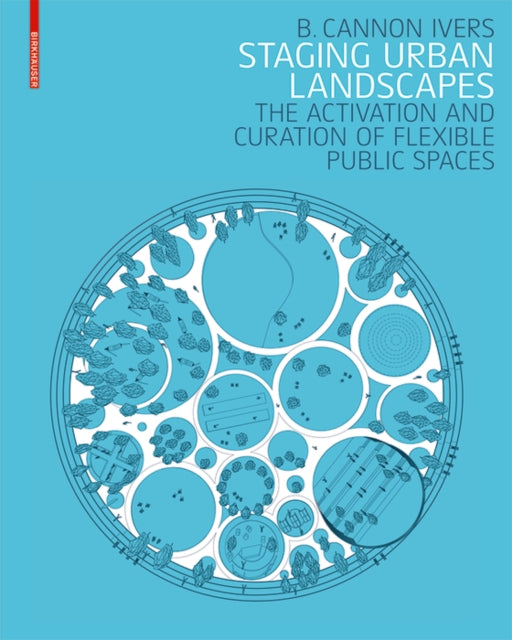 Staging Urban Landscapes: The Activation and Curation of Flexible Public Spaces