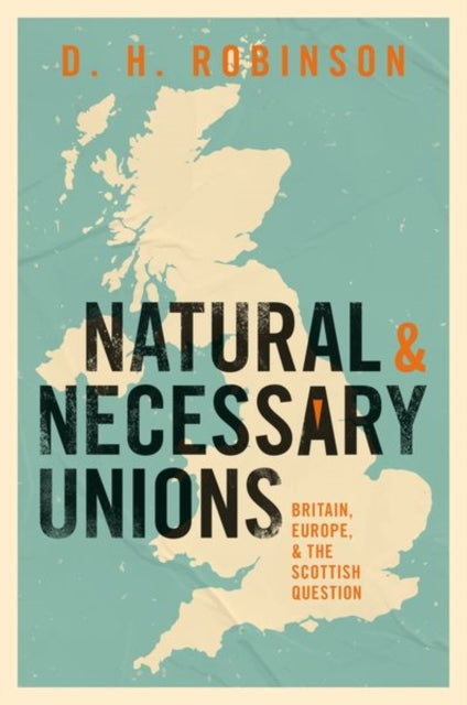 Natural and Necessary Unions: Britain, Europe, and the Scottish Question