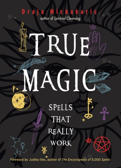 True Magic: Spells That Really Work