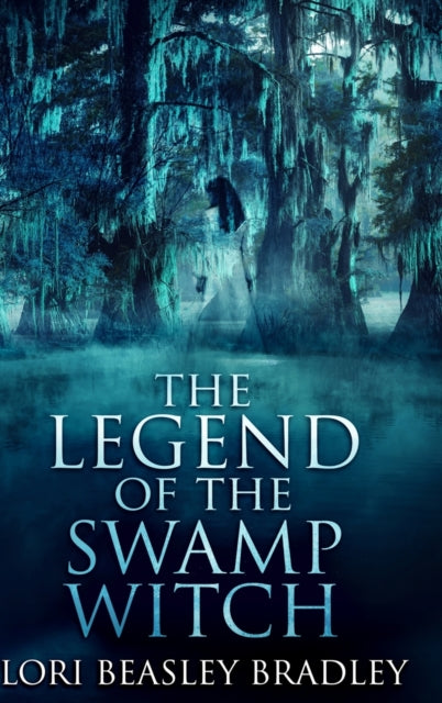 Legend of the Swamp Witch: Large Print Hardcover Edition