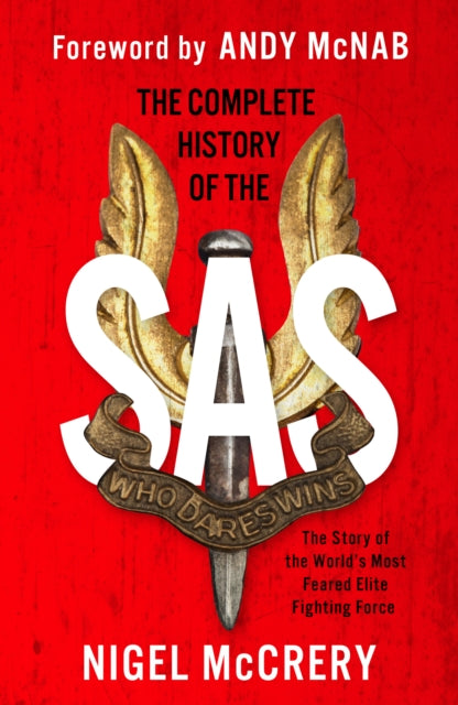 Complete History of the SAS: The World's Most Feared Elite Fighting Force