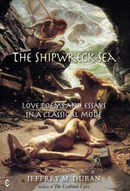 Shipwreck Sea: Love Poems and Essays in a Classical Mode