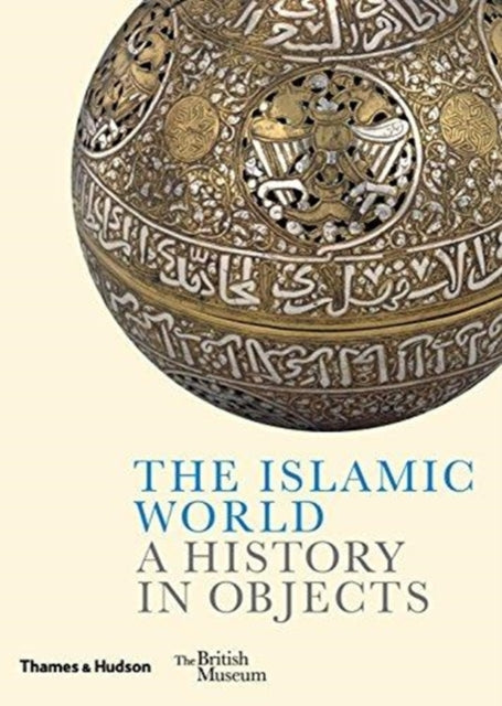 Islamic World: A History in Objects