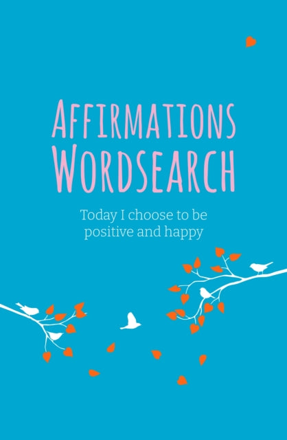 Affirmations Wordsearch Book: Today I Choose to Be Positive and Happy