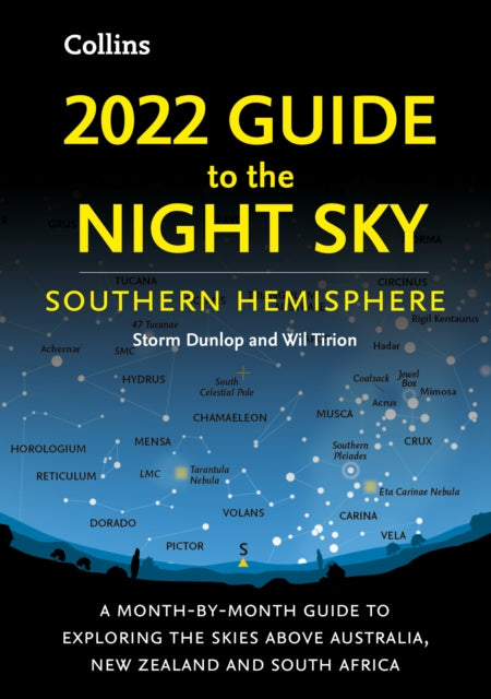 2022 Guide to the Night Sky Southern Hemisphere: A Month-by-Month Guide to Exploring the Skies Above Australia, New Zealand and South Africa