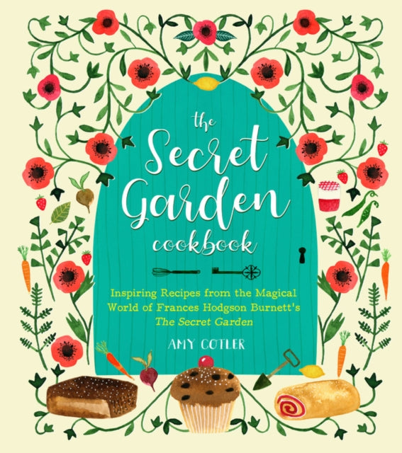 Secret Garden Cookbook, Newly Revised Edition: Inspiring Recipes from the Magical World of Frances Hodgson Burnett's The Secret Garden