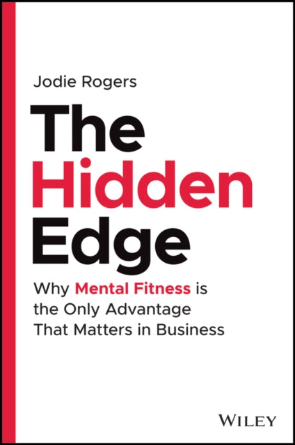 Hidden Edge: Why Mental Fitness is the Only Advantage That Matters in Business