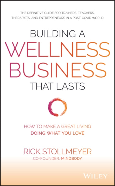 Building a Wellness Business That Lasts: How to Make a Great Living Doing What You Love