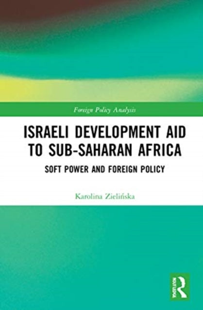 Israeli Development Aid to Sub-Saharan Africa: Soft Power and Foreign Policy