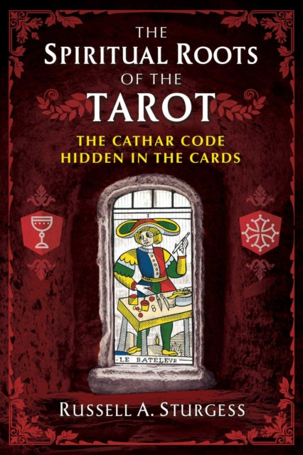 Spiritual Roots of the Tarot: The Cathar Code Hidden in the Cards