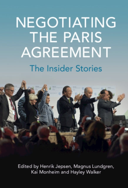 Negotiating the Paris Agreement: The Insider Stories