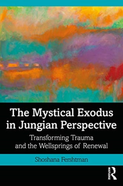 Mystical Exodus in Jungian Perspective: Transforming Trauma and the Wellsprings of Renewal