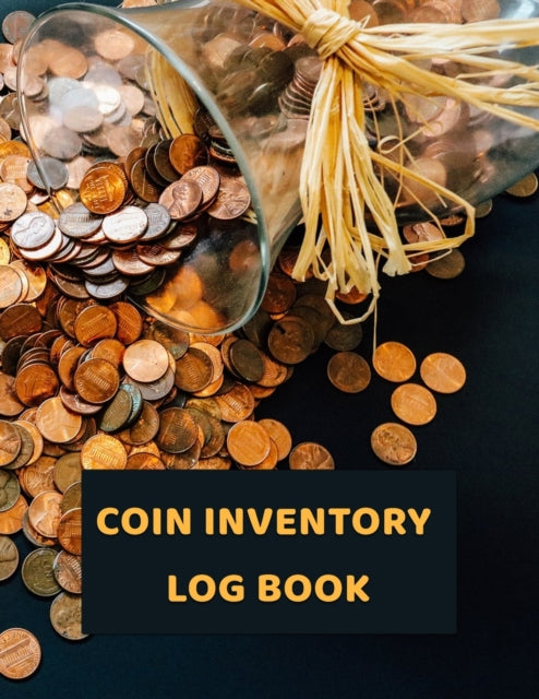 Coin Inventory Log Book: Record and keep Track of your Coin Collection Logbook - 100 Pages