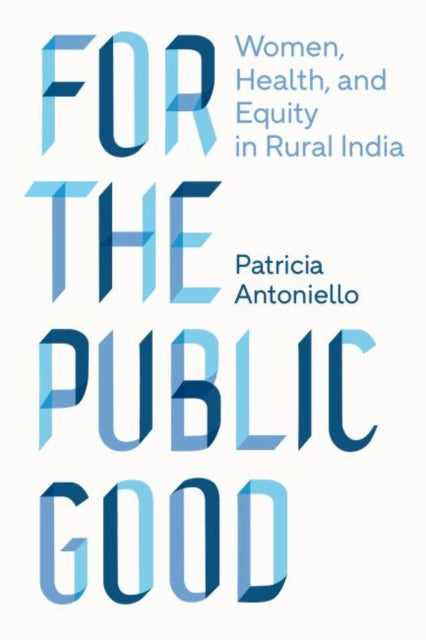 For the Public Good: Women, Health, and Equity in Rural India