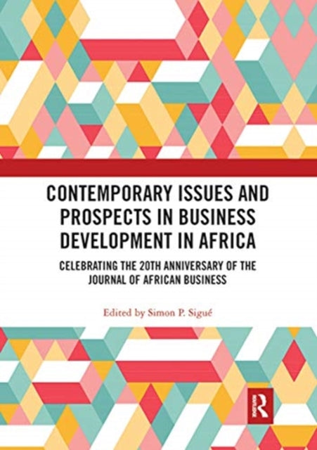 Contemporary Issues and Prospects in Business Development in Africa: Celebrating the 20th Anniversary of the Journal of African Business