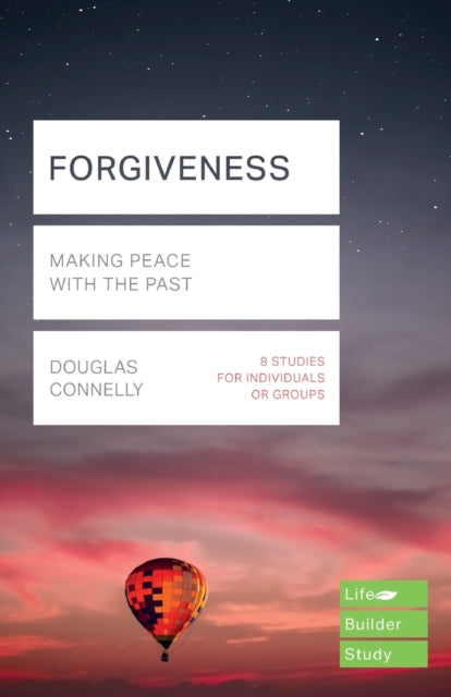 Forgiveness (Lifebuilder Study Guides): Making peace with the past