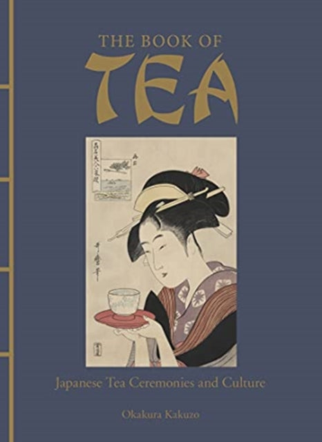 Book of Tea: Japanese Tea Ceremonies and Culture