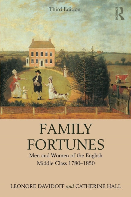 Family Fortunes: Men and Women of the English Middle Class 1780-1850