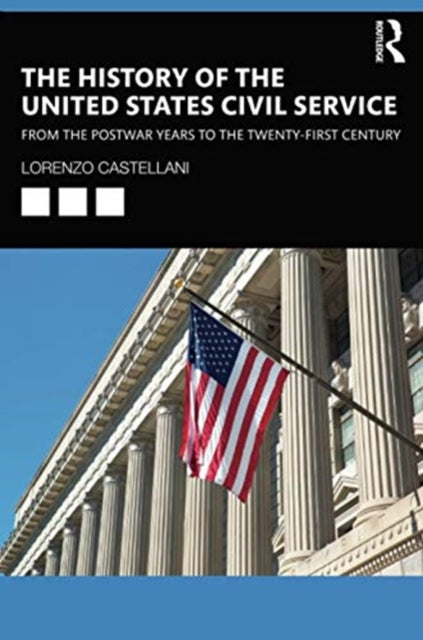 History of the United States Civil Service: From the Postwar Years to the Twenty-First Century