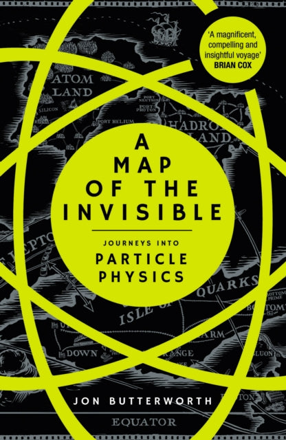 Map of the Invisible: Journeys into Particle Physics