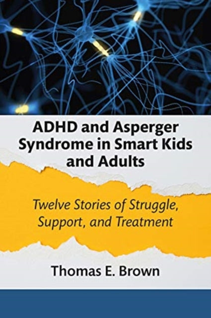 ADHD and Asperger Syndrome in Smart Kids and Adults: Twelve Stories of Struggle, Support, and Treatment